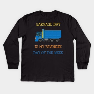 Garbage Day Is My Favorite Day Of The Week Kids Long Sleeve T-Shirt